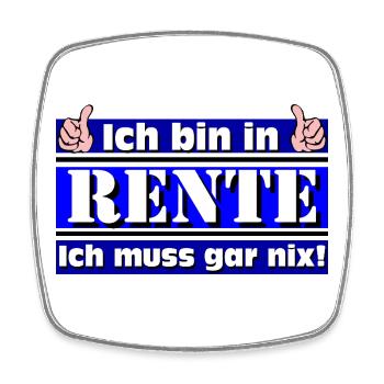 Ich bin in Rente – Ich muss gar nix! - Viereckiger Kühlschrankmagnet - Weiß - Vorne