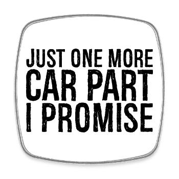 just one more car part I promise - Square fridge magnet - white - Front