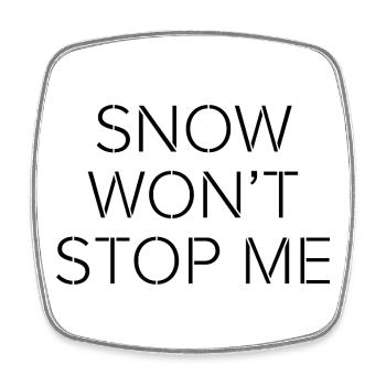 Snow Won’t Stop Me – Minimal Motivational Quote - Square fridge magnet - white - Front