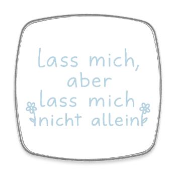 Lass mich, aber lass mich nicht alleine hellblau - Viereckiger Kühlschrankmagnet - Weiß - Vorne