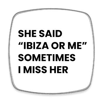 Ibiza ou moi – Chemise de fête drôle - Magnet carré - blanc - Devant