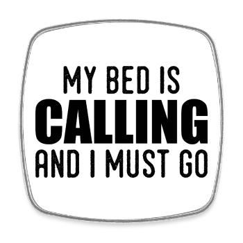 Mein Bett ruft und ich muss gehen - Viereckiger Kühlschrankmagnet - Weiß - Vorne