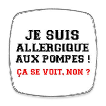 I'm allergic to pumps! - Square fridge magnet - white - Front