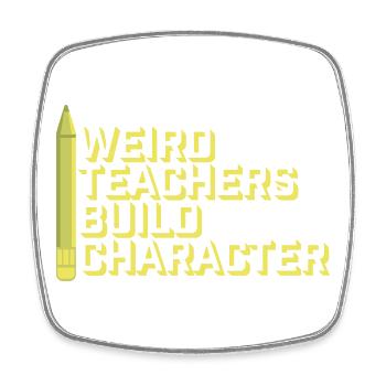Weird Teachers Build Character Funny Teacher Logo - Square fridge magnet - white - Front