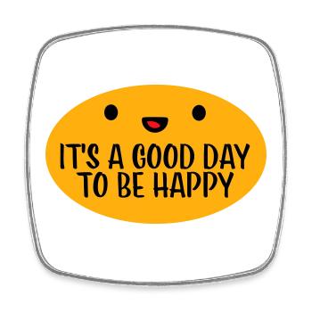 Good Day Be Happy Positive Motivation Happiness Saying - Square fridge magnet - white - Front
