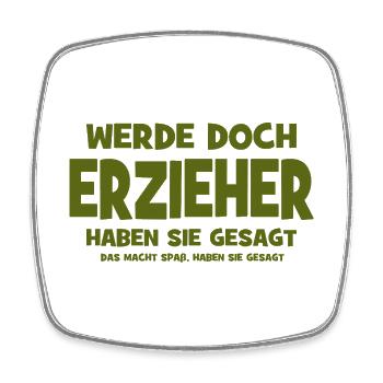 Why don't you become an educator, they said - That makes S - Square fridge magnet - white - Front