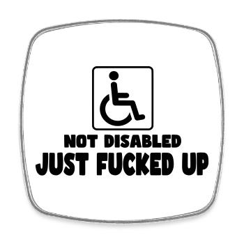 Not disabled. Just-fucked! Wheelchair humor # - Square fridge magnet - white - Front