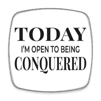 Today I’m Open to Being Conquered - Viereckiger Kühlschrankmagnet - Weiß - Vorne
