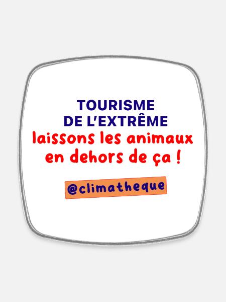 Tourisme_de_lextreme_laissons_les_animaux_en_dehor - Square fridge magnet - white