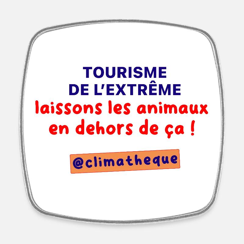Tourisme_de_lextreme_laissons_les_animaux_en_dehor - Square fridge magnet - white
