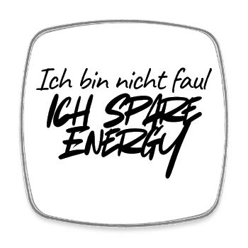 I'm Not Lazy – I Save Energy Office Humor - Square fridge magnet - white - Front