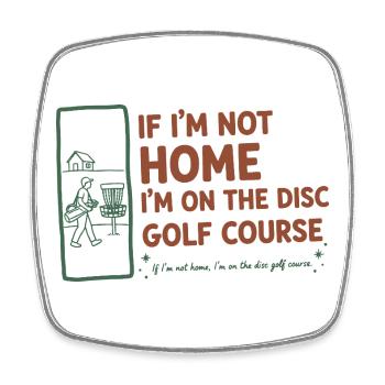 Si je ne suis pas à la maison, je suis sur le terrain de disc golf, drôle - Magnet carré - blanc - Devant