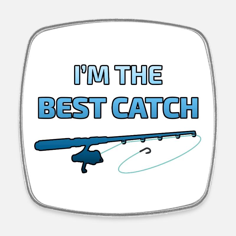 I'm the best catch - Square fridge magnet - white