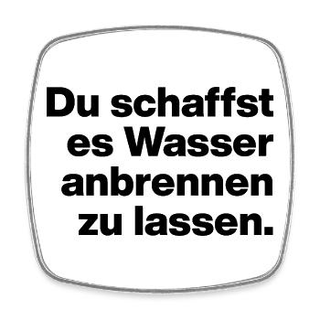DU SCHAFFST ES WASSER ANBRENNEN ZU LASSEN. DUMM - Viereckiger Kühlschrankmagnet - Weiß - Vorne