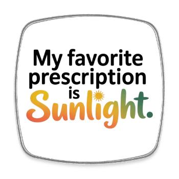 Naturopath Favorite Prescription Sunlight  - Square fridge magnet - white - Front