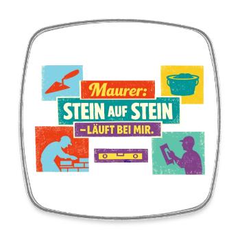 Stein auf Stein läuft bei mir – Maurer Spruch - Viereckiger Kühlschrankmagnet - Weiß - Vorne