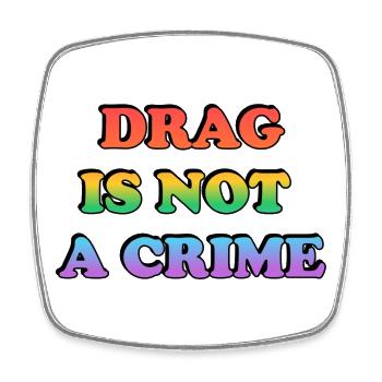 Drag Is Not A Crime - Square fridge magnet - white - Front
