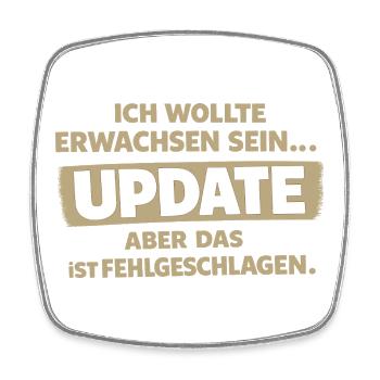 Ich wollte erwachsen sein: Update gescheitert - Viereckiger Kühlschrankmagnet - Weiß - Vorne