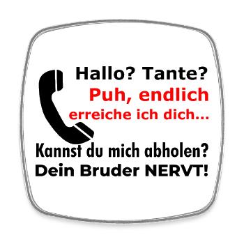 Hello aunt - pick up? Your brother is funny annoying - Square fridge magnet - white - Front