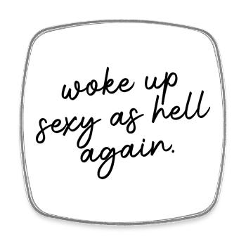 Woke up sexy as hell again – Funny, s - Square fridge magnet - white - Front