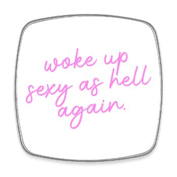Woke up sexy as hell again – Funny, s - Square fridge magnet - white - Front