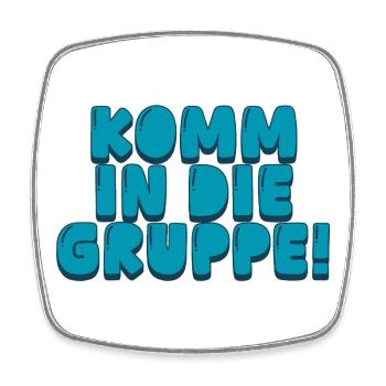 komm in die Gruppe - Viereckiger Kühlschrankmagnet - Weiß - Vorne