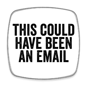 Sarcasm in everyday work – That could also have been a l - Square fridge magnet - white - Front