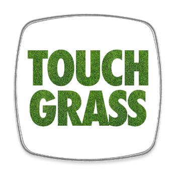 Touch Grass Meme Internet Slogan - Square fridge magnet - white - Front