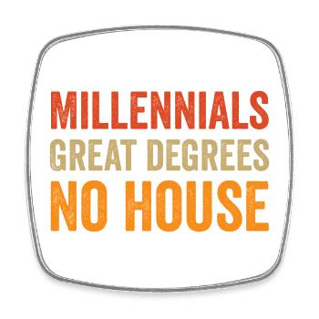 Millennials: Großartige Abschlüsse. Kein Haus. - Viereckiger Kühlschrankmagnet - Weiß - Vorne