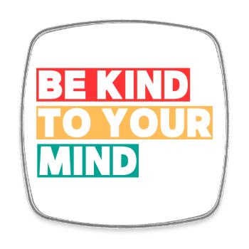 Be Kind to Your Mind - Magnet carré - blanc - Devant