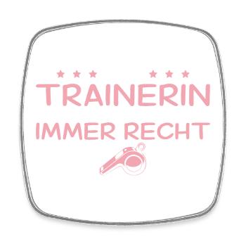 Trainerin hat grundsätzlich immer recht - Viereckiger Kühlschrankmagnet - Weiß - Vorne