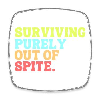 Surviving Purely Out of Spite - Square fridge magnet - white - Front