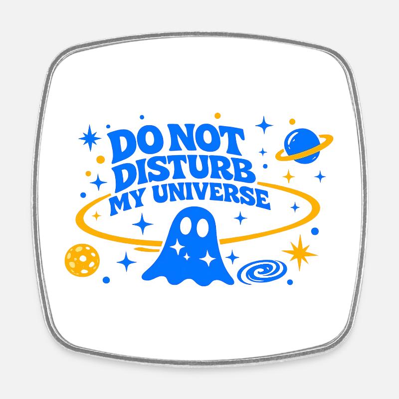 DO NOT DISTURB MY UNIVERSE - Square fridge magnet - white