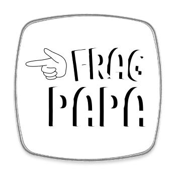 Frag Papa! Lustiges Familien Spruch Design - Viereckiger Kühlschrankmagnet - Weiß - Vorne