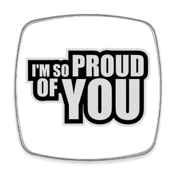 I'm So Proud Of You Herzlich Ermutigend Spruch - Viereckiger Kühlschrankmagnet - Weiß - Vorne