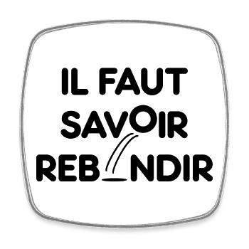 IL FAUT SAVOIR REBONDIR ! - Motivation et résilien - Magnet carré - blanc - Devant