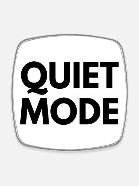 Quiet Mode Minimal Quote Design - Magnet carré - blanc