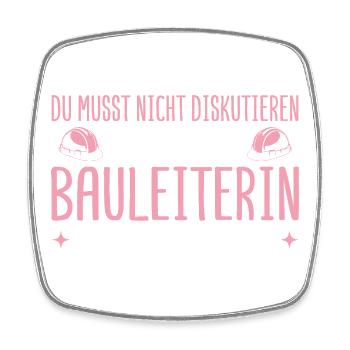 Bauaufsicht muss nicht diskutieren - Bauleiterin - Viereckiger Kühlschrankmagnet - Weiß - Vorne