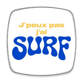 J'peux pas j'ai SURF - Magnet carré - blanc - Devant