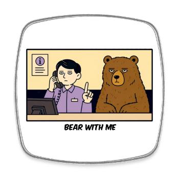 Bear With Me – Please Wait - Square fridge magnet - white - Front