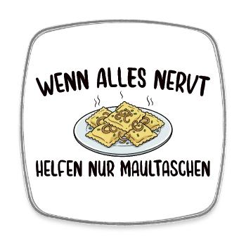 Schwäbisch Wenn alles nervt helfen nur Maultaschen - Viereckiger Kühlschrankmagnet - Weiß - Vorne