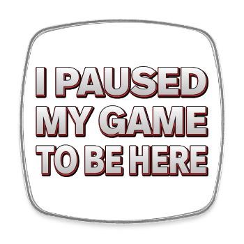 I paused my game to be here - Gamer Design - Viereckiger Kühlschrankmagnet - Weiß - Vorne