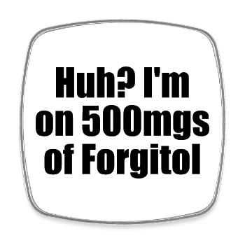 Aïe, je prends 500 mg de Forgitol Teen Forget All - Magnet carré - blanc - Devant
