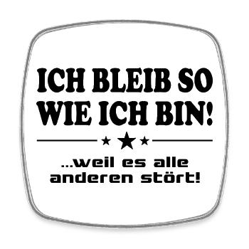 Ich bleib so wie ich bin Mann Frau Sprüche - Viereckiger Kühlschrankmagnet - Weiß - Vorne