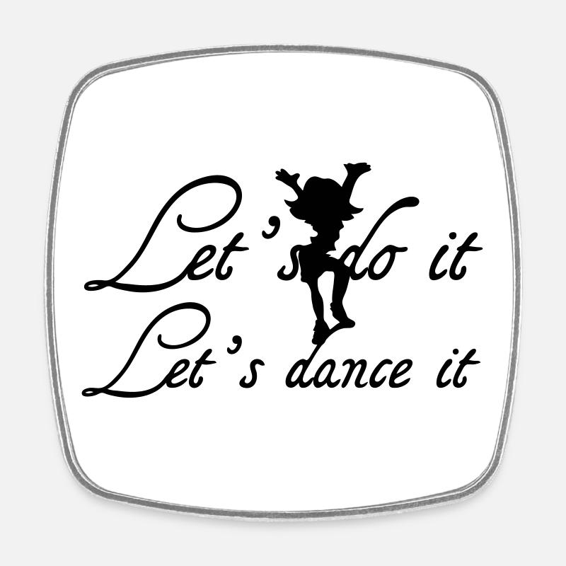 Let's dance it Geschenk - Viereckiger Kühlschrankmagnet - Weiß