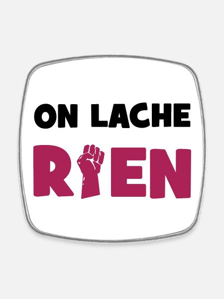 On lâche rien ! - Magnet carré - blanc