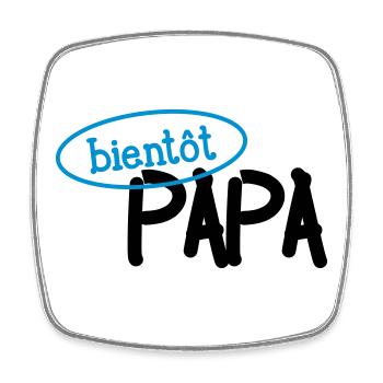 Bientôt Papa ! - Magnet carré - blanc - Devant