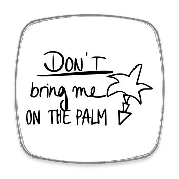 Don't bring me on the palm - Viereckiger Kühlschrankmagnet - Weiß - Vorne
