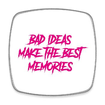Bad ideas make the best memories - Square fridge magnet - white - Front