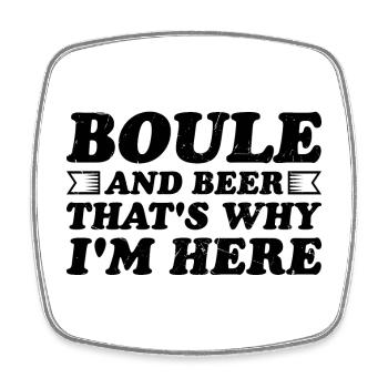 Boule und Bier Darum bin ich hier Bouler Alkohol - Viereckiger Kühlschrankmagnet - Weiß - Vorne